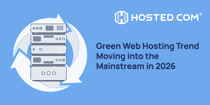 Hosted.com: Green Hosting and Sustainability to Become More Important in 2026